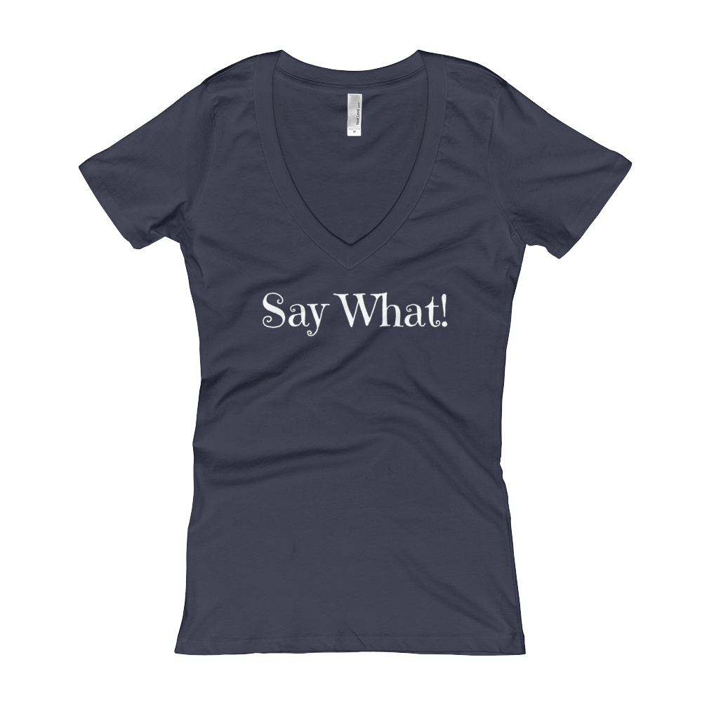 Say What!  V-Neck T-shirt - Shop Clothes For Women and Kids | Ennyluap