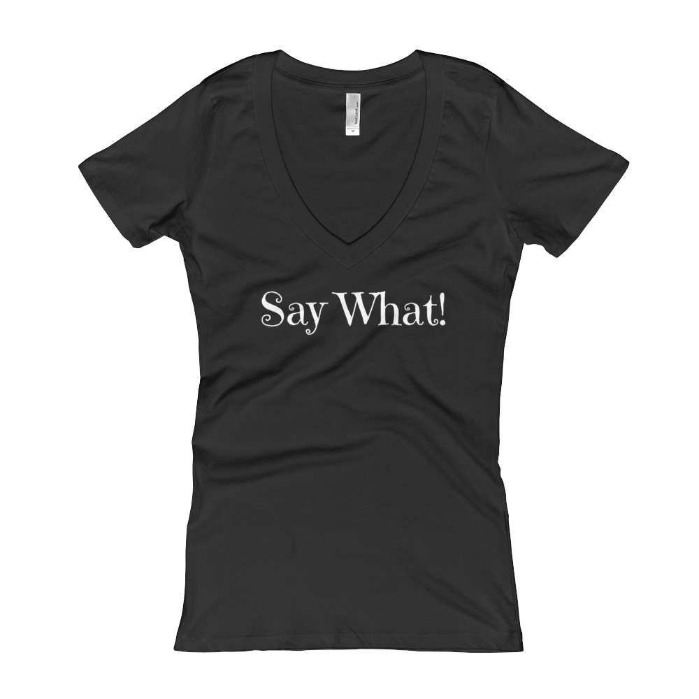 Say What!  V-Neck T-shirt - Shop Clothes For Women and Kids | Ennyluap